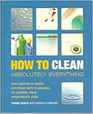 How to Clean Absolutely Everything