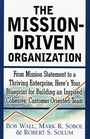 The MissionDriven Organization  From Mission Statement to a Thriving Enterprise Here's Your Blueprint for Building an Inspired Cohesive CustomerOriented Team
