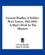 Leverett Bradley A SoldierBoy's Letters 18621865 A Man's Work In The Ministry