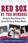 Red Sox by the Numbers A Complete Team History of the Boston Red Sox by Uniform Number