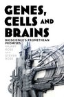 Genes Cells and Brains Bioscience's Promethean Promises