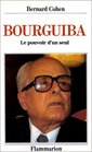 Habib Bourguiba Le pouvoir d'un seul