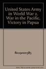 United States Army in World War 2 War in the Pacific Victory in Papua