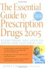 The Essential Guide to Prescription Drugs 2005  Everything You Need To Know For Safe Drug Use