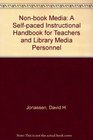 Nonbook Media A SelfPaced Introductional Handbook for Teachers and Library Media