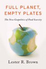 Full Planet Empty Plates The New Geopolitics of Food Scarcity