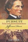 Pursuit The Chase Capture Persecution  Surprising Release of Jefferson Davis