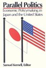Parallel Politics Economic Policymaking in Japan and the United States