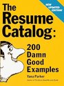 Resume Catalog: 200 Damn Good Examples