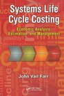 Systems Life Cycle Costing Economic Analysis Estimation and Management