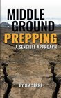 Middle Ground Prepping: A Sensible Approach