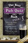 The Best Pub Quiz Book Ever 3 3