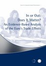 In or Out Does It Matter An EvidenceBased Analysis of the Euro's Trade Effects