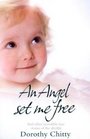 An Angel Set Me Free: And Other Incredible True Stories of the Afterlife