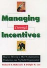 Managing Through Incentives How to Develop a More Collaborative Productive and Profitable Organization