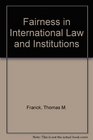 Fairness in International Law and Institutions