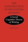 The Construction of Negotiated Meaning A Social Cognitive Theory of Writing