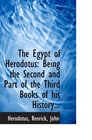 The Egypt of Herodotus Being the Second and Part of the Third Books of his History