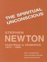 The Spiritual Unconscious Stephen Newton Paintings and Drawings 19751996