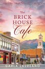 The Brick House Cafe A Clean SmallTown Contemporary Romance Novella