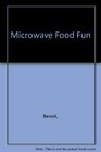Microwave Food Fun