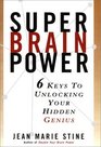 Super Brain Power 6 Keys to Unlocking Your Hidden Genius