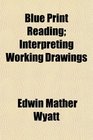 Blue Print Reading Interpreting Working Drawings