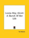 Louisa May Alcott A Sketch Of Her Life