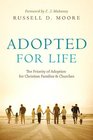 Adopted for Life The Priority of Adoption for Christian Families and Churches