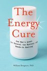 The Energy Cure Unraveling the Mystery of Handson Healing
