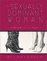The Sexually Dominant Woman A Workbook for Nervous Beginners