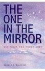 The One in the Mirror See What You Truly Are