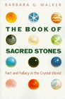 The Book of Sacred Stones  Fact and Fallacy in the Crystal World