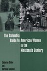 The Columbia Guide to American Women in the Nineteenth Century