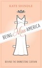 Being Miss America: Behind the Rhinestone Curtain (Discovering America)