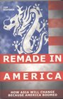 Remade in America How Asia Will Change Because America Boomed