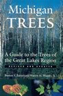 Michigan Trees Revised and Updated  A Guide to the Trees of the Great Lakes Region