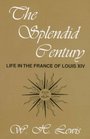 The Splendid Century Life in the France of Louis XIV