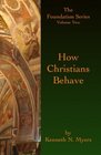 How Christians Behave The Foundation Series Volume Two