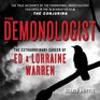 The Demonologist The Extraordinary Career of Ed and Lorraine Warren