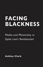 Facing Blackness Media and Minstrelsy in Spike Lee's Bamboozled