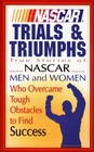 Nascar Trials  Triumphs True Stories of Nascar Men  Women Who Overcame Tough Obstacles to Find Success