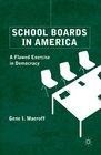 School Boards in America A Flawed Exercise in Democracy