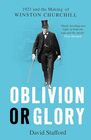 Oblivion or Glory 1921 and the Making of Winston Churchill