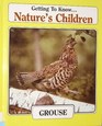 Grouse/Muskox (Getting to Know...Nature's Children) Vol 20