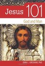 Jesus 101 God and Man