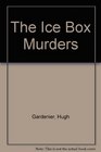 The Ice Box Murders