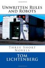 Unwritten Rules and Robots Three Short Novels