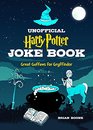 The Unofficial Harry Potter Joke Book Great Guffaws for Gryffindor