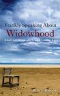 Frankly Speaking About Widowhood Dealing with Loss and Loneliness